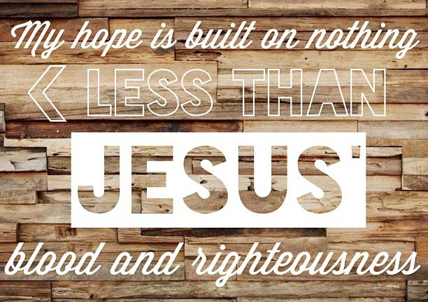 Hymn of the Week: “My Hope Is Built On Nothing Less”