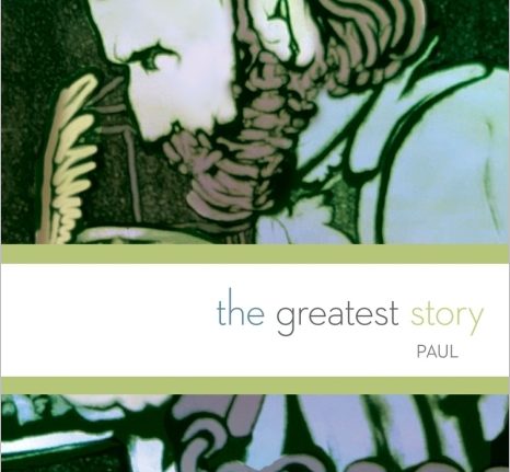 The Greatest Story: Paul